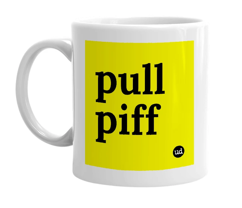 White mug with 'pull piff' in bold black letters