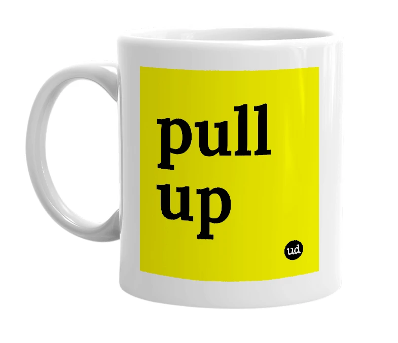 White mug with 'pull up' in bold black letters
