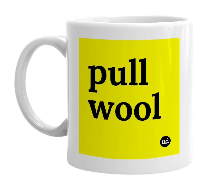 White mug with 'pull wool' in bold black letters