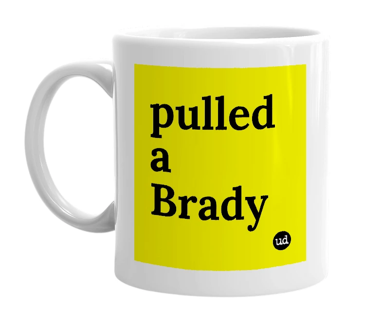 White mug with 'pulled a Brady' in bold black letters