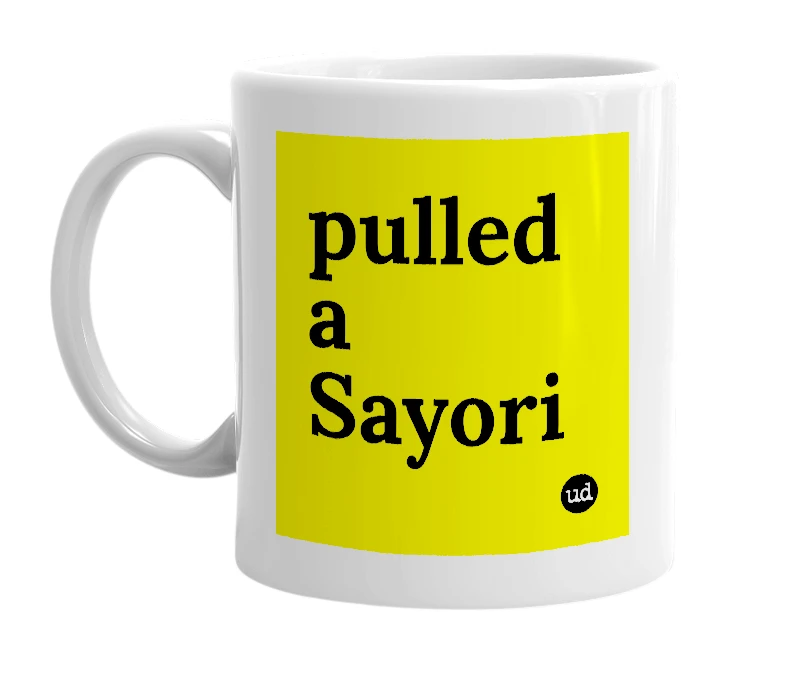 White mug with 'pulled a Sayori' in bold black letters