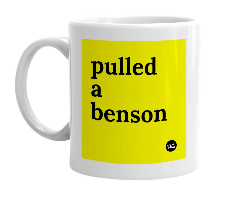 White mug with 'pulled a benson' in bold black letters