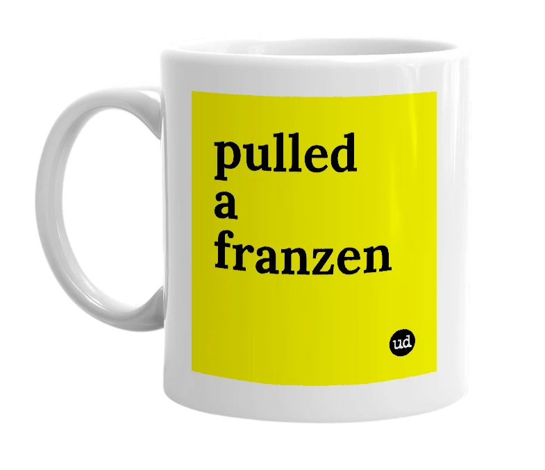 White mug with 'pulled a franzen' in bold black letters
