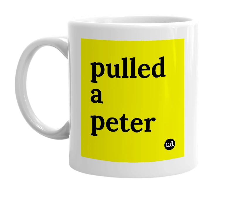 White mug with 'pulled a peter' in bold black letters