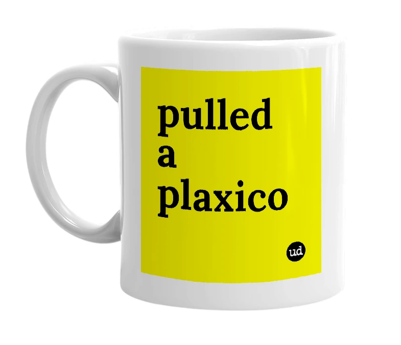 White mug with 'pulled a plaxico' in bold black letters