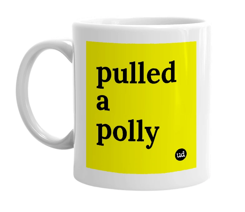 White mug with 'pulled a polly' in bold black letters