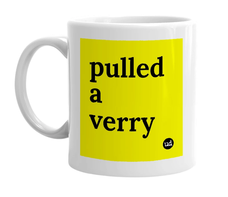 White mug with 'pulled a verry' in bold black letters