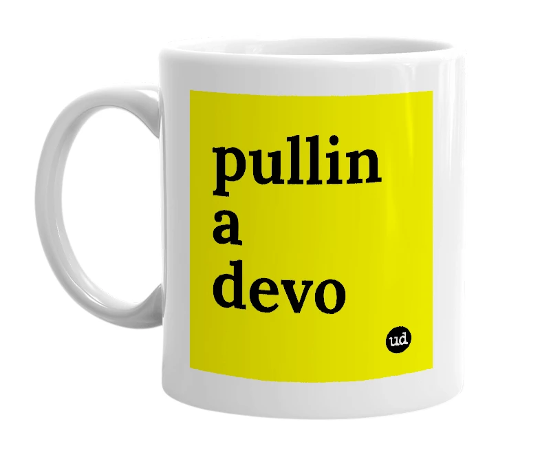 White mug with 'pullin a devo' in bold black letters