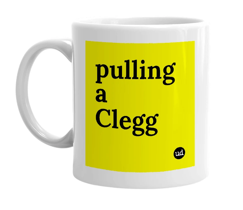 White mug with 'pulling a Clegg' in bold black letters