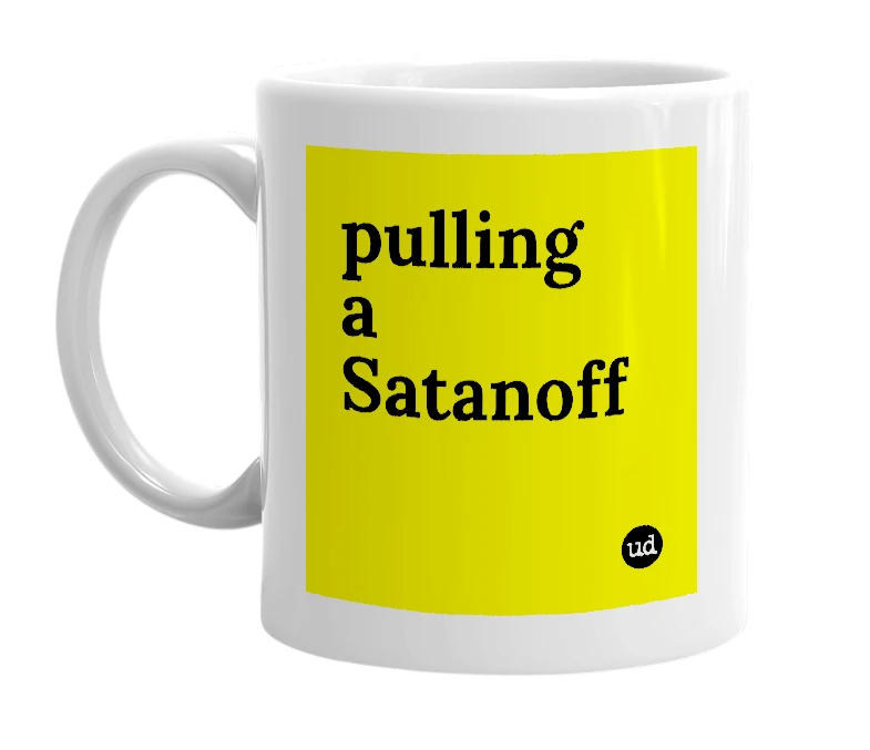 White mug with 'pulling a Satanoff' in bold black letters