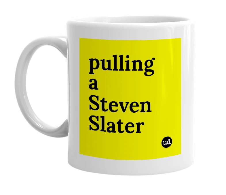 White mug with 'pulling a Steven Slater' in bold black letters