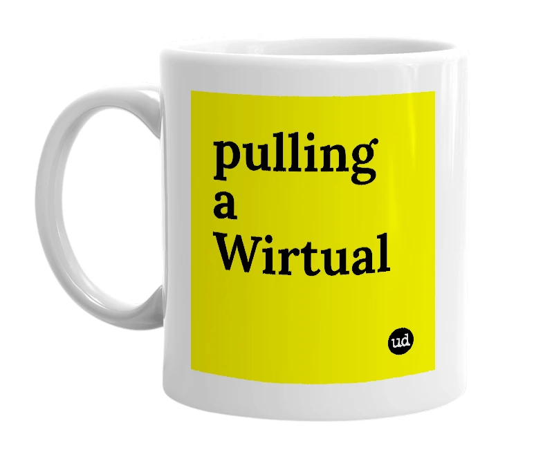 White mug with 'pulling a Wirtual' in bold black letters