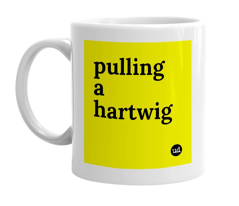 White mug with 'pulling a hartwig' in bold black letters