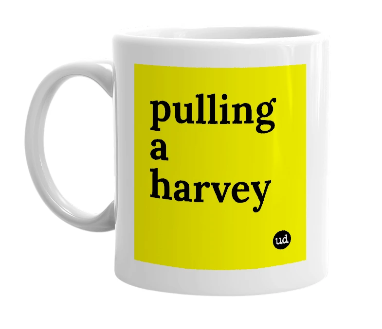 White mug with 'pulling a harvey' in bold black letters