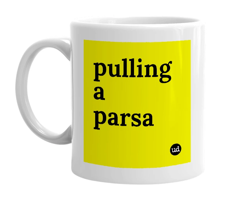White mug with 'pulling a parsa' in bold black letters