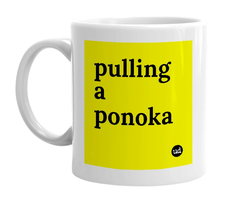 White mug with 'pulling a ponoka' in bold black letters