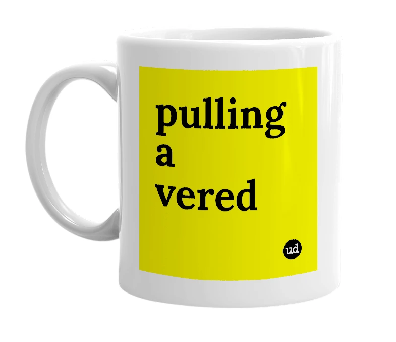 White mug with 'pulling a vered' in bold black letters