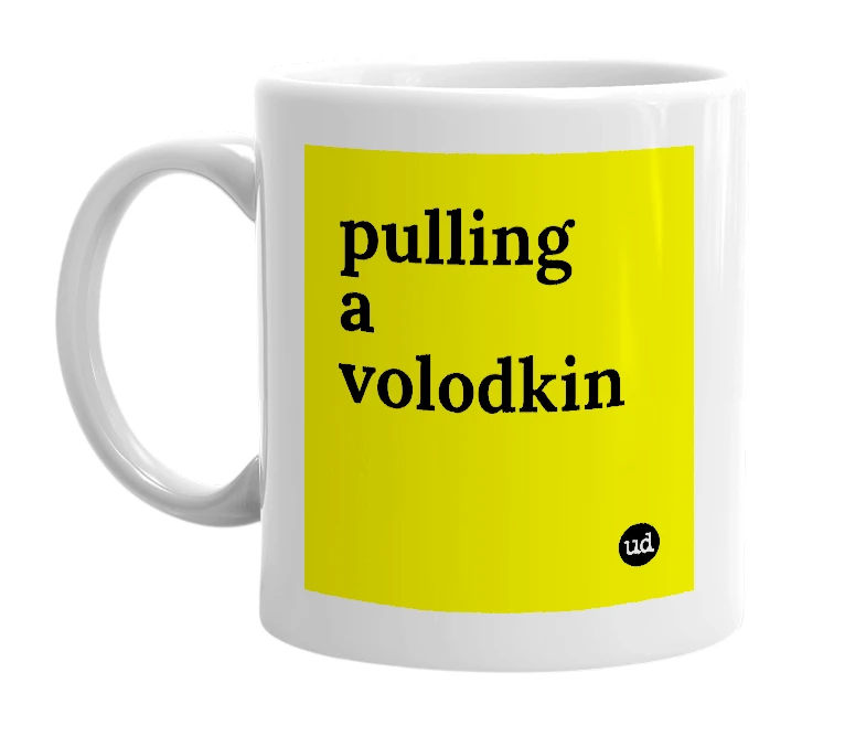 White mug with 'pulling a volodkin' in bold black letters