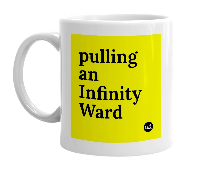 White mug with 'pulling an Infinity Ward' in bold black letters