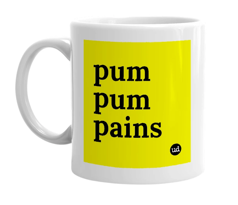 White mug with 'pum pum pains' in bold black letters