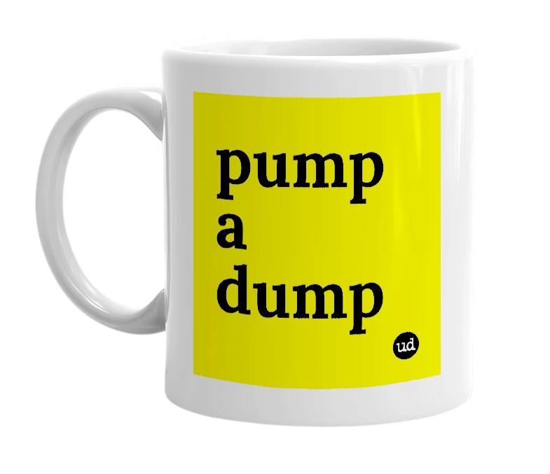 White mug with 'pump a dump' in bold black letters