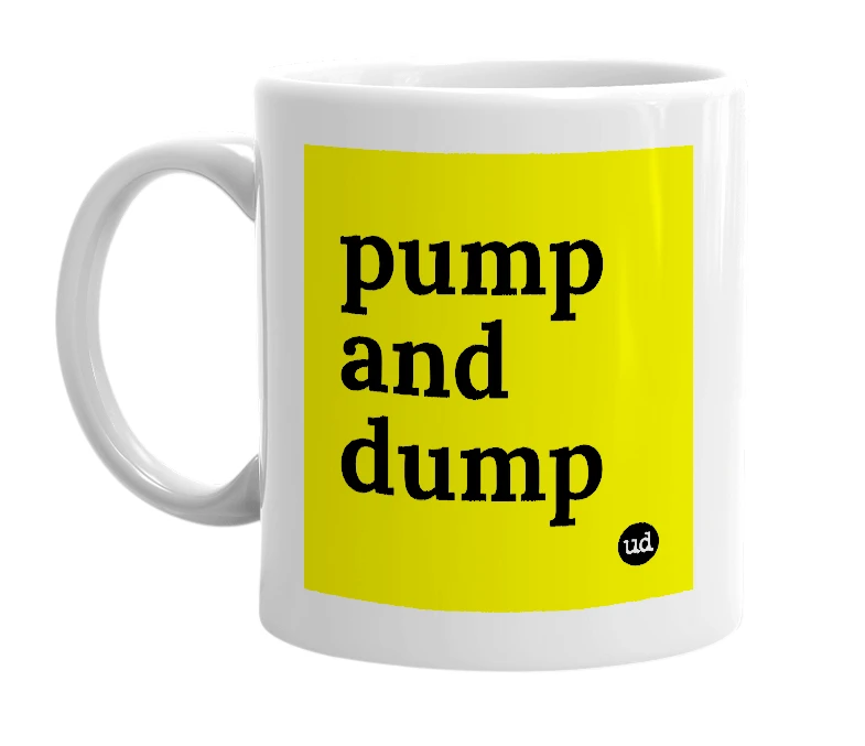 White mug with 'pump and dump' in bold black letters