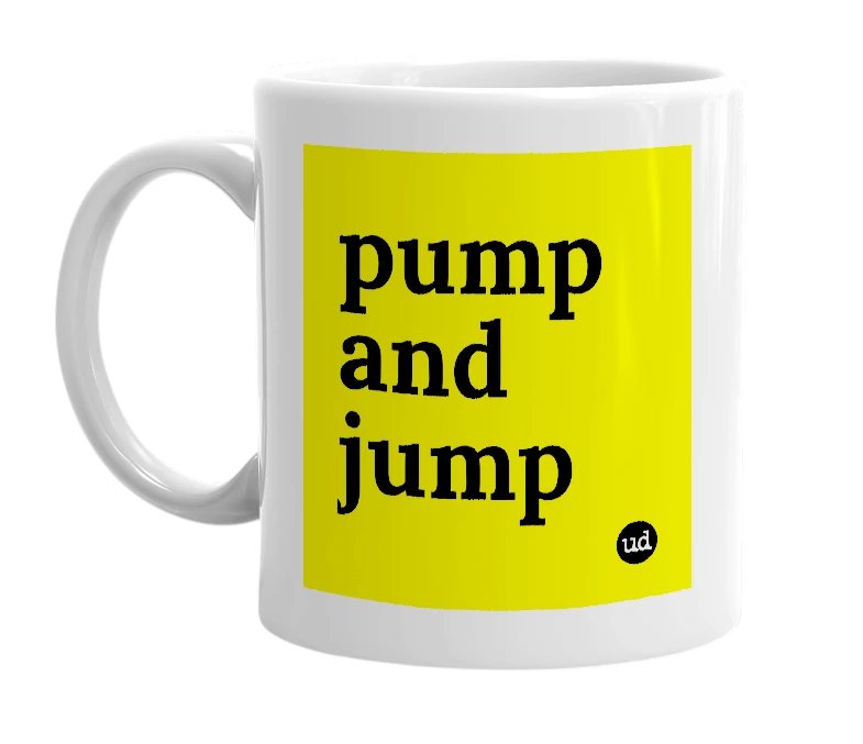 White mug with 'pump and jump' in bold black letters
