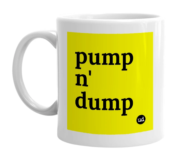 White mug with 'pump n' dump' in bold black letters