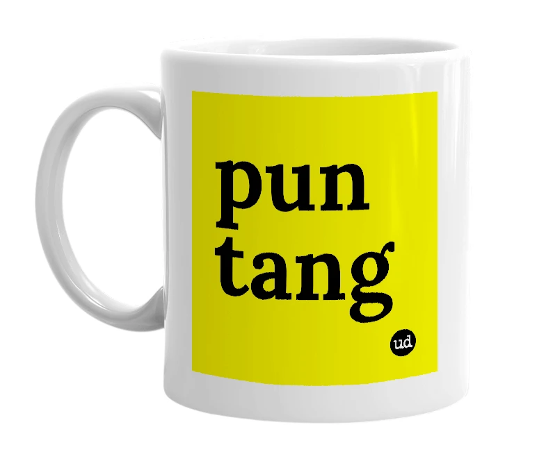 White mug with 'pun tang' in bold black letters