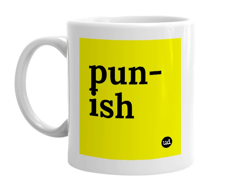 White mug with 'pun-ish' in bold black letters