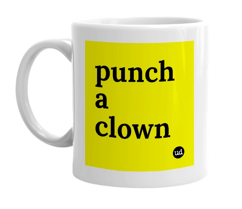 White mug with 'punch a clown' in bold black letters