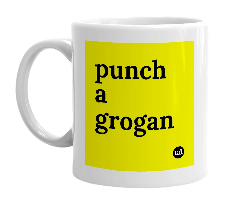 White mug with 'punch a grogan' in bold black letters