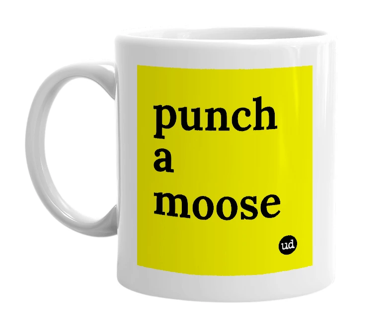 White mug with 'punch a moose' in bold black letters