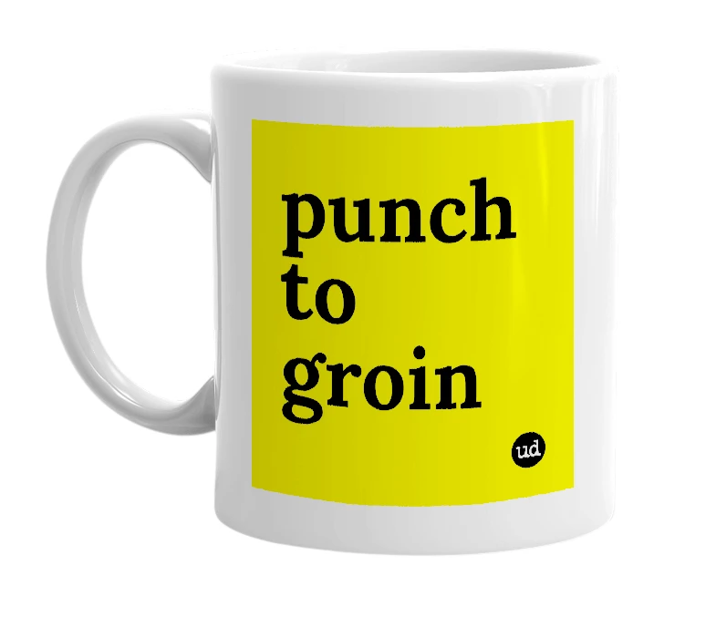 White mug with 'punch to groin' in bold black letters