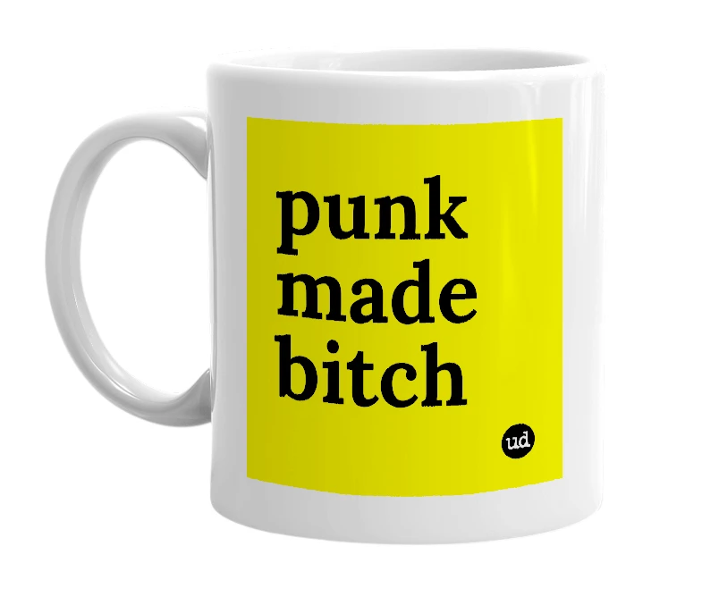 White mug with 'punk made bitch' in bold black letters