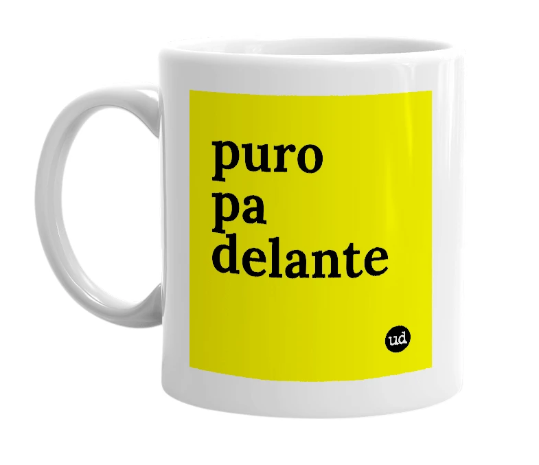White mug with 'puro pa delante' in bold black letters