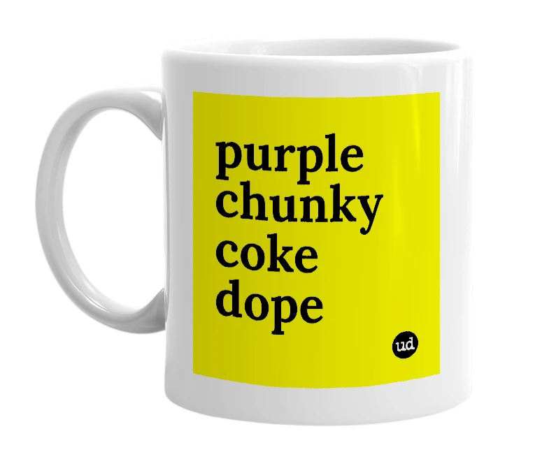 White mug with 'purple chunky coke dope' in bold black letters