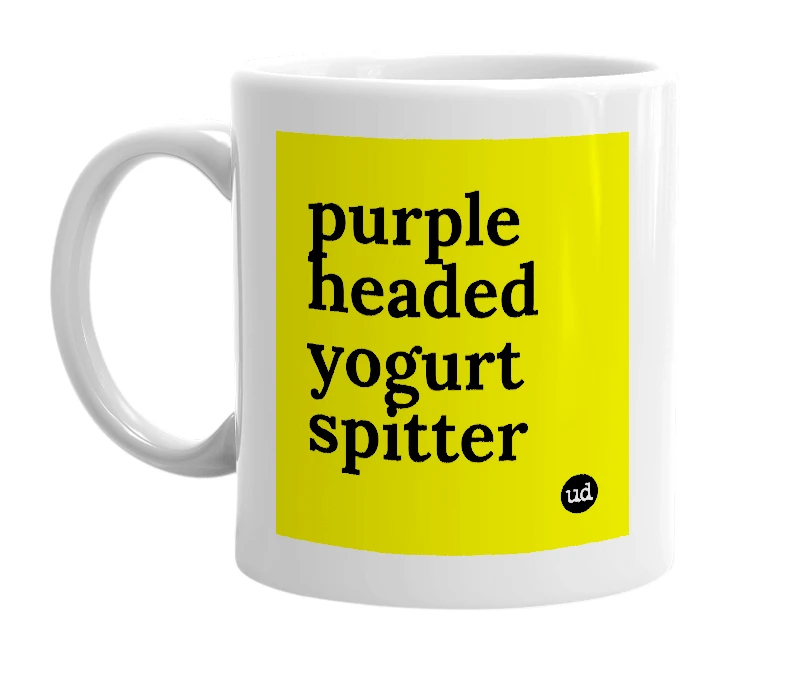 White mug with 'purple headed yogurt spitter' in bold black letters