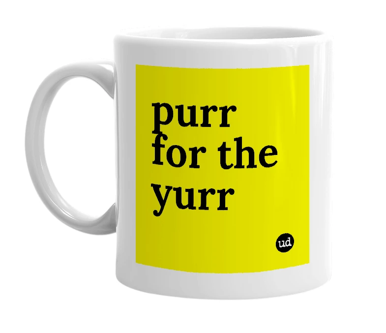 White mug with 'purr for the yurr' in bold black letters