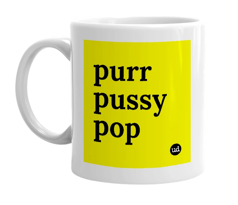 White mug with 'purr pussy pop' in bold black letters