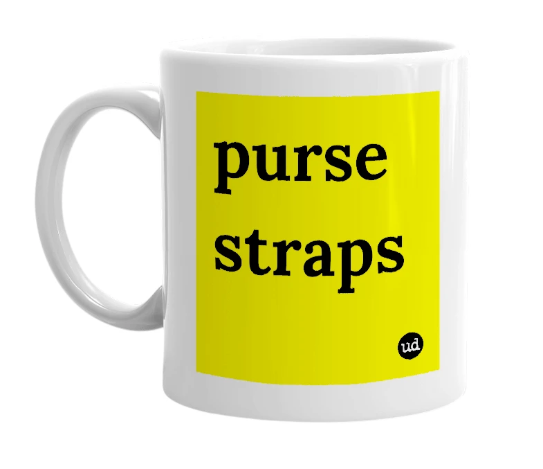 White mug with 'purse straps' in bold black letters