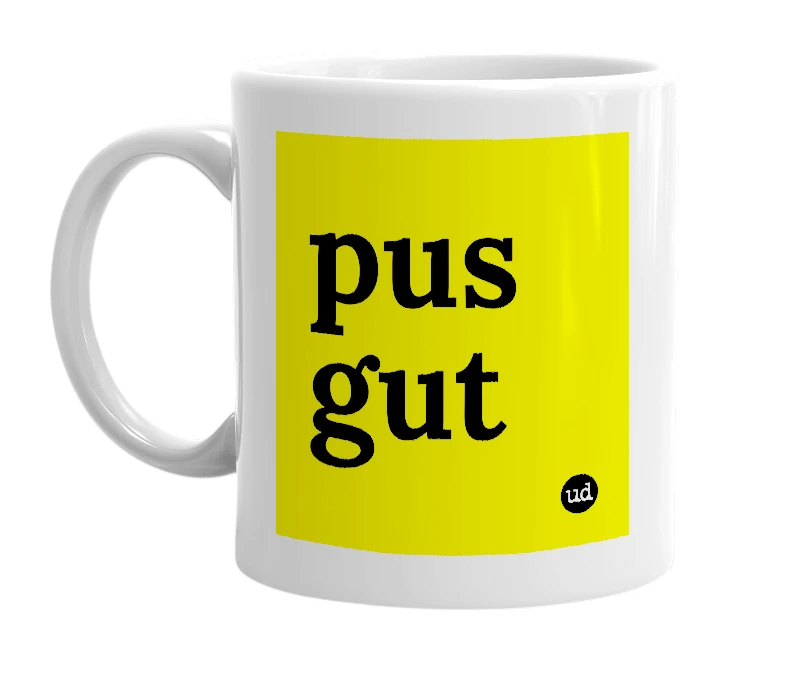 White mug with 'pus gut' in bold black letters