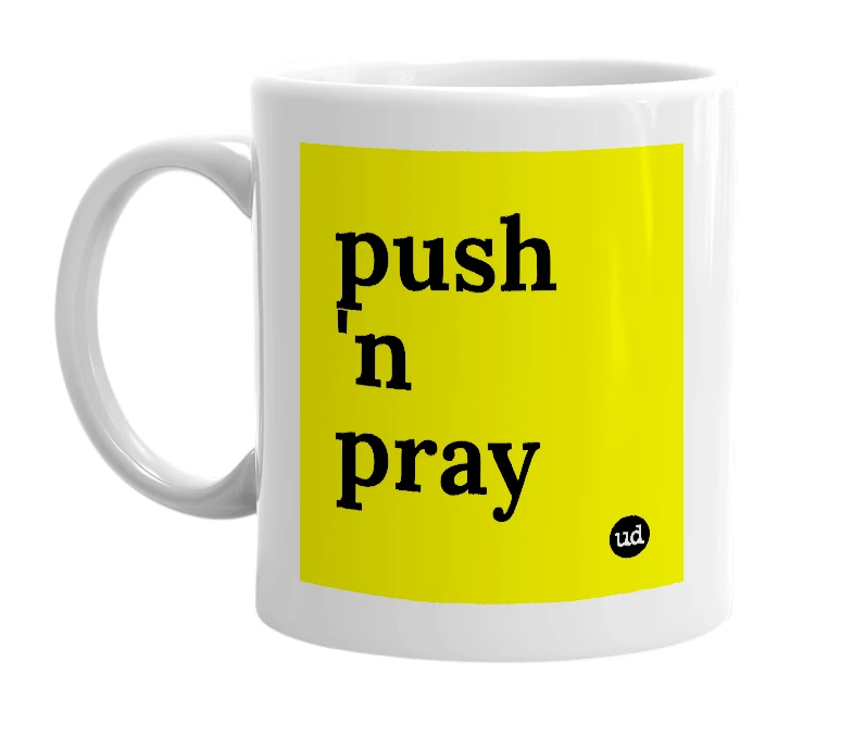 White mug with 'push 'n pray' in bold black letters