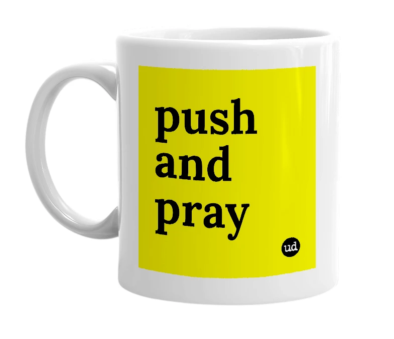 White mug with 'push and pray' in bold black letters