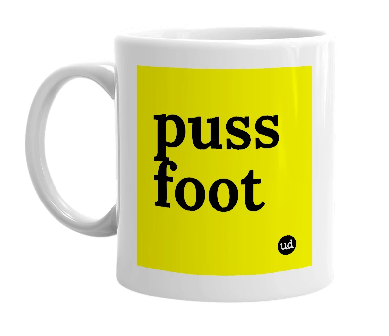 White mug with 'puss foot' in bold black letters