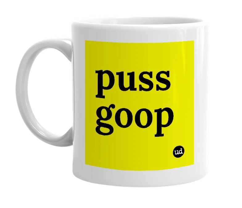 White mug with 'puss goop' in bold black letters