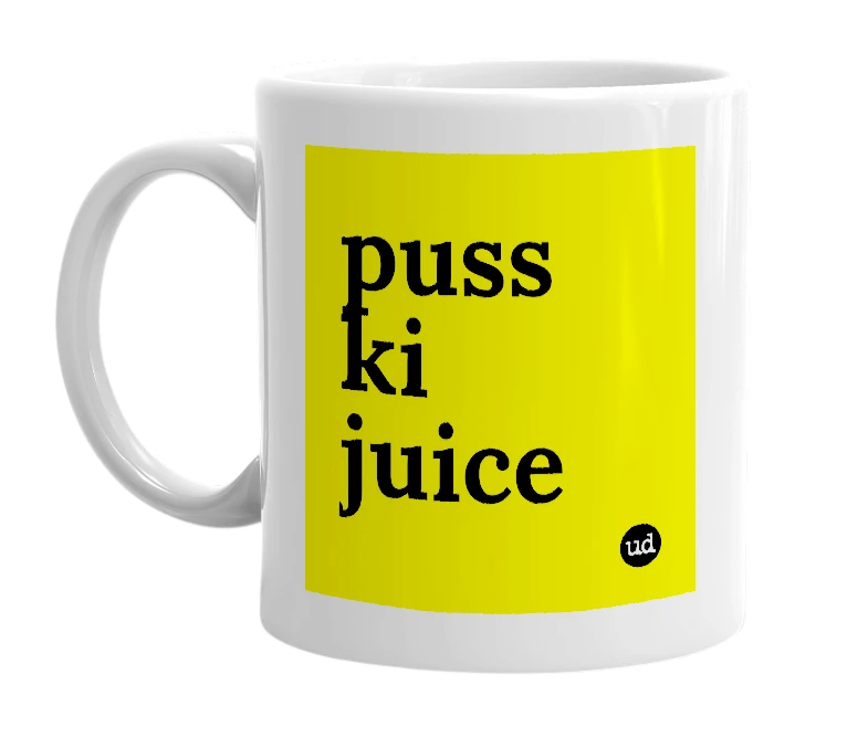 White mug with 'puss ki juice' in bold black letters