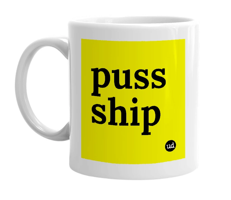 White mug with 'puss ship' in bold black letters