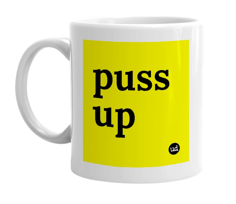 White mug with 'puss up' in bold black letters