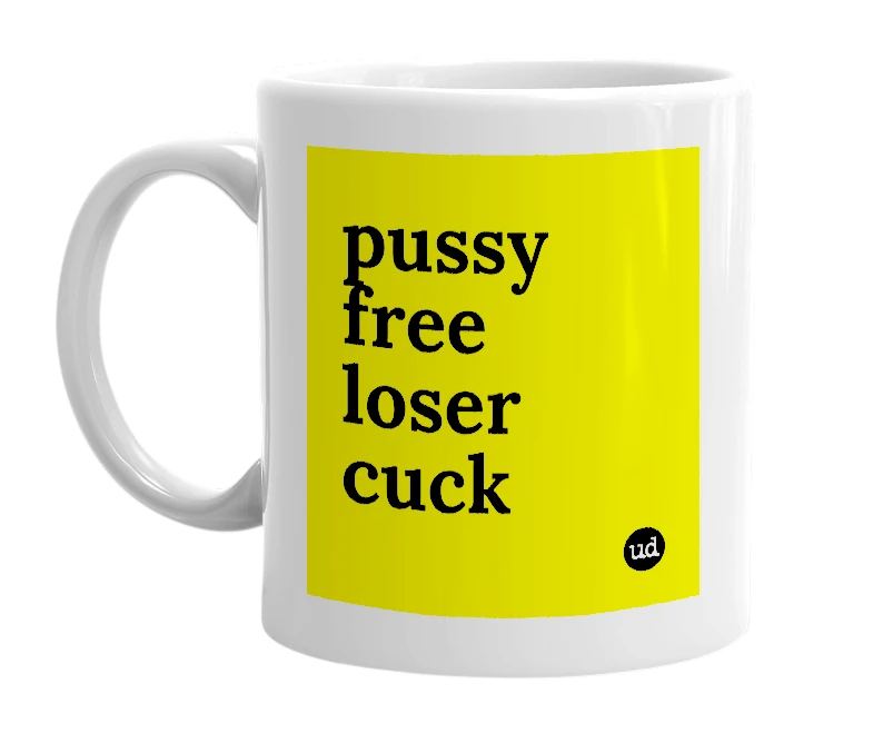 White mug with 'pussy free loser cuck' in bold black letters